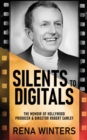 Image for Silents To Digitals : The Memoir Of Hollywood Producer &amp; Director Robert Cawley