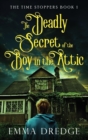 Image for The Deadly Secret of the Boy in the Attic