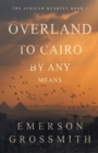 Image for Overland To Cairo By Any Means