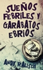 Image for Suenos febriles y garabatos ebrios