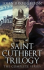 Image for Saint Cuthbert Trilogy : The Complete Series