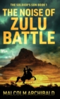 Image for The Noise of Zulu Battle