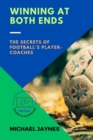 Image for Winning at Both Ends : The Secrets of Football&#39;s Player-Coaches