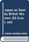 Image for Japan as Seen by British Women (ES 5-vol. set)