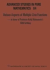 Image for Various Aspects Of Multiple Zeta Functions - In Honor Of Professor Kohji Matsumoto&#39;s 60th Birthday - Proceedings Of The International Conference