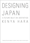 Image for Designing Japan : A Future Built on Aesthetics