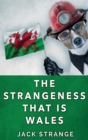 Image for The Strangeness That Is Wales : Large Print Hardcover Edition