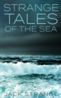 Image for Strange Tales Of The Sea : Large Print Hardcover Edition