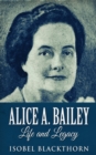 Image for Alice A. Bailey - Life and Legacy