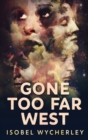 Image for Gone Too Far West : Large Print Hardcover Edition