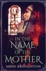 Image for In The Name Of The Mother : A Chronicle of 8th Century Wessex
