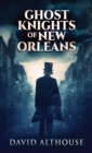Image for Ghost Knights Of New Orleans