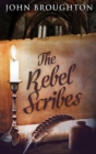 Image for The Rebel Scribes : Large Print Hardcover Edition