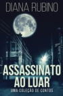 Image for Assassinato ao luar - Uma colecao de contos