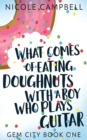 Image for What Comes of Eating Doughnuts With a Boy Who Plays Guitar