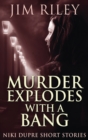 Image for Murder Explodes With A Bang