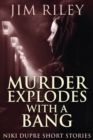Image for Murder Explodes With A Bang