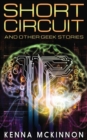 Image for Short Circuit : And Other Geek Stories