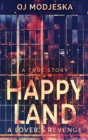 Image for Happy Land - A Lover&#39;s Revenge : The nightclub fire that shocked a nation