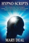 Image for Hypno-Scripts : Life-Changing Techniques Using Self-Hypnosis And Meditation From A Lifetime Practitioner