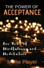 Image for The Power Of Acceptance : One Year Of Mindfulness And Meditation