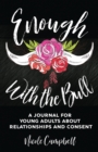 Image for Enough With The Bull : A Journal For Young Adults About Relationships And Consent
