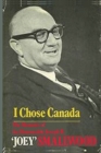 Image for I Chose Canada : The Memoirs of the Honorable Joseph R. &quot;Joey&quot; Smallwood