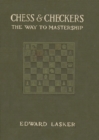 Image for Chess &amp; Checkers : The Way to Mastership: Complete Instructions for the Beginner and Valuable Suggestions for the Advanced Player