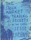 Image for The Stock Market Trading Secrets of the Late Jesse Livermore