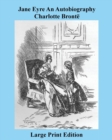 Image for Jane Eyre an Autobiography Charlotte Bronte - Large Print Edition