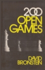 Image for 200 Open Games : Bronstein&#39;s play-by-play account of his 200 most memorable games