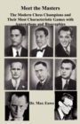 Image for Meet the Masters The Modern Chess Champions and Their Most Characteristic Games with Annotations and Biographies