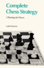 Image for Complete Chess Strategy 1 Planning The Pieces