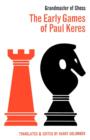 Image for The Early Games of Paul Keres Grandmaster of Chess
