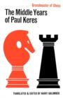 Image for The Middle Years of Paul Keres Grandmaster of Chess