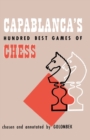 Image for Capablanca&#39;s Hundred Best Games of Chess