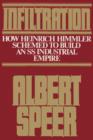 Image for Infiltration : How Heinrich Himmler Schemed to Build an SS Industrial Empire