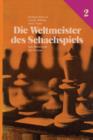 Image for Die Weltmeister Des Schachspiels 2 Von Botwinnik Bis Fischer