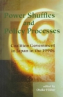 Image for Power shuffles and policy processes  : coalition government in Japan in the 1990s