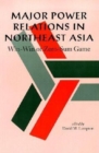 Image for Major Power Relations in Northeast Asia : Win-Win or Zero-Sum Game