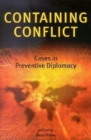 Image for Containing conflict  : cases in preventive diplomacy