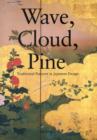 Image for Wave, Cloud, Pine : Traditional Patterns in Japanese Design