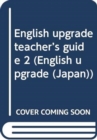 Image for English Upgrade (Japan) : Teacher&#39;s Book 2