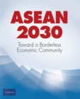 Image for ASEAN 2030: Toward a Borderless Economic Community