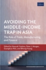 Image for Avoiding the Middle-Income Trap in Asia : The Role of Trade, Manufacturing, and Finance