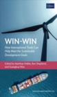 Image for Win-Win : How International Trade Can Help Meet the Sustainable Development Goals