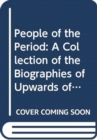 Image for People of the Period: A Collection of the Biographies of Upwards of Six Thousand Living Celebrities