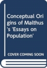 Image for Conceptual Origins of Malthus&#39;s &#39;Essays on Population&#39;