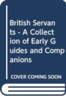 Image for British Servants - A Collection of Early Guides and Companions