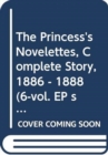 Image for The Princess&#39;s Novelettes, Complete Story, 1886 - 1888 (6-vol. EP set)